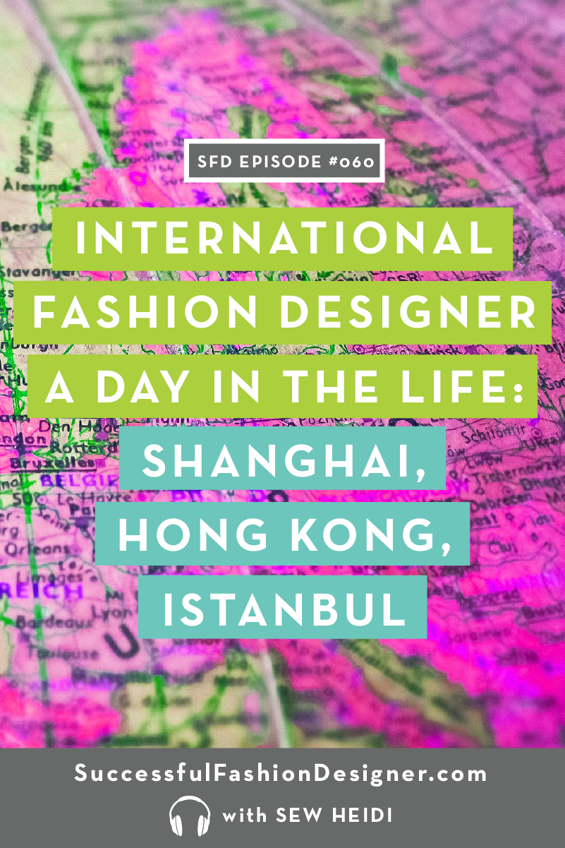 International Fashion Designer: Successful Fashion Designer Podcast by Sew Heidi