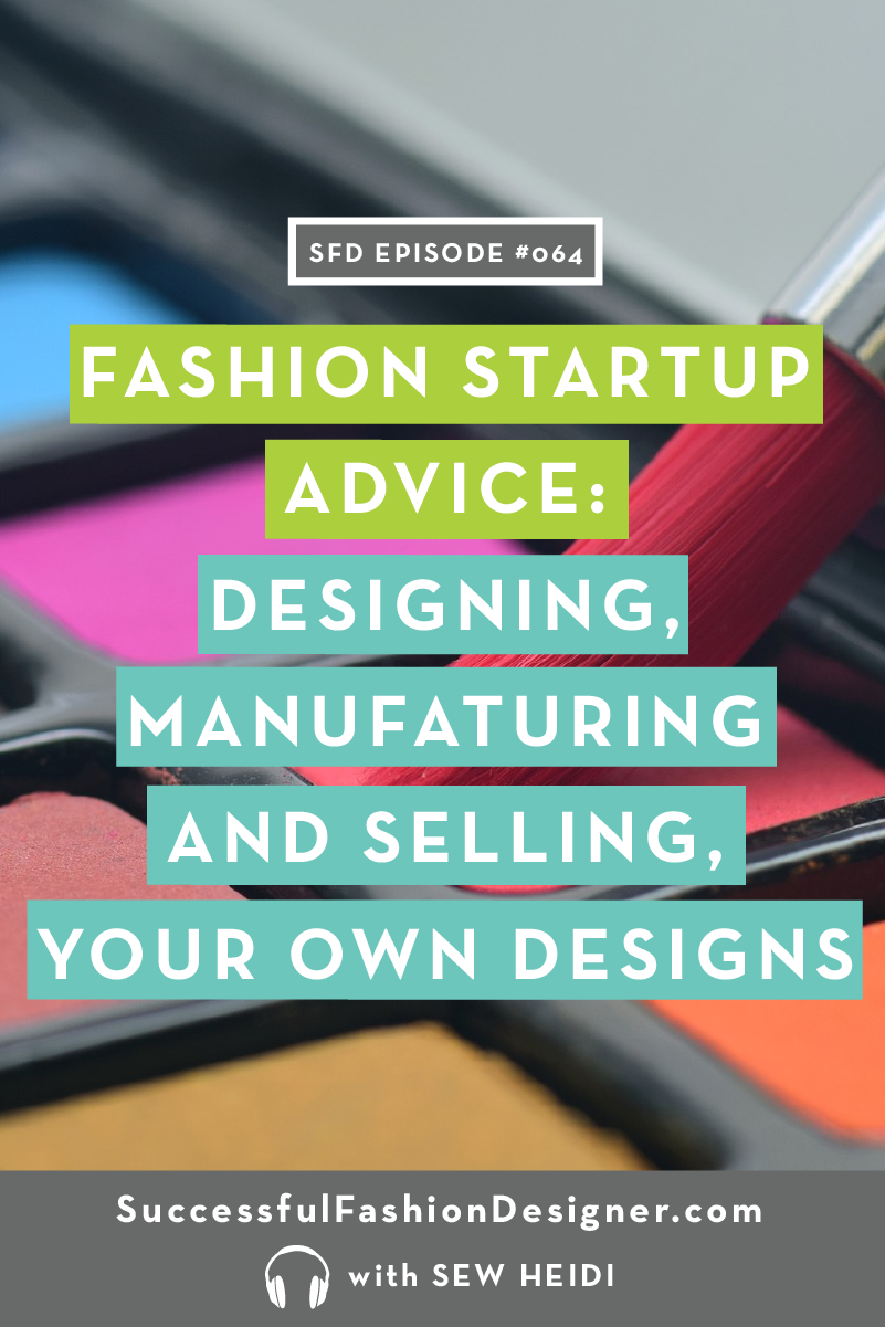 SFD064 Fashion Startup Advice on Creating, Manufacturing and Selling Your Designs
