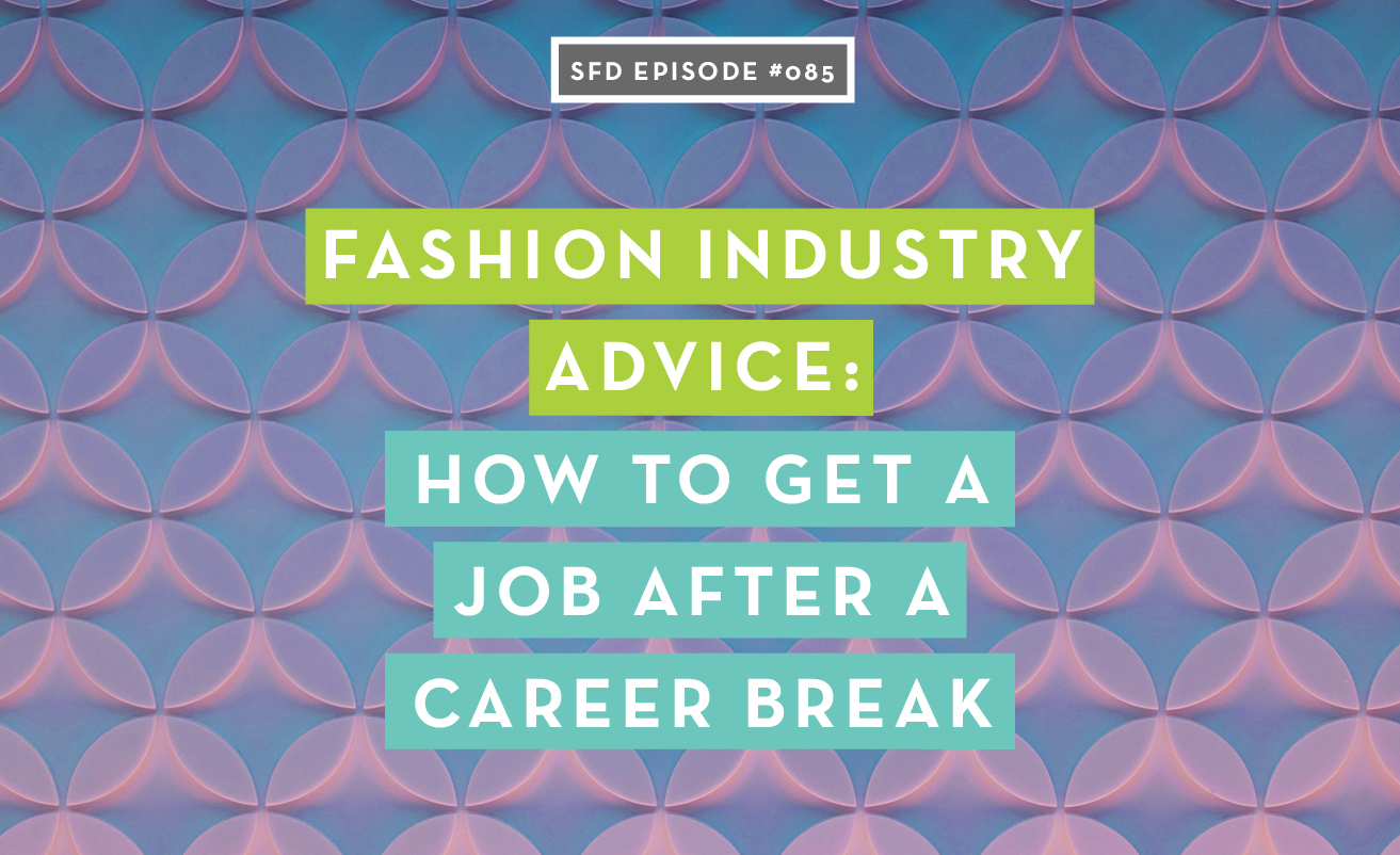 fashion-industry-advice-how-to-get-a-job-after-a-career-break