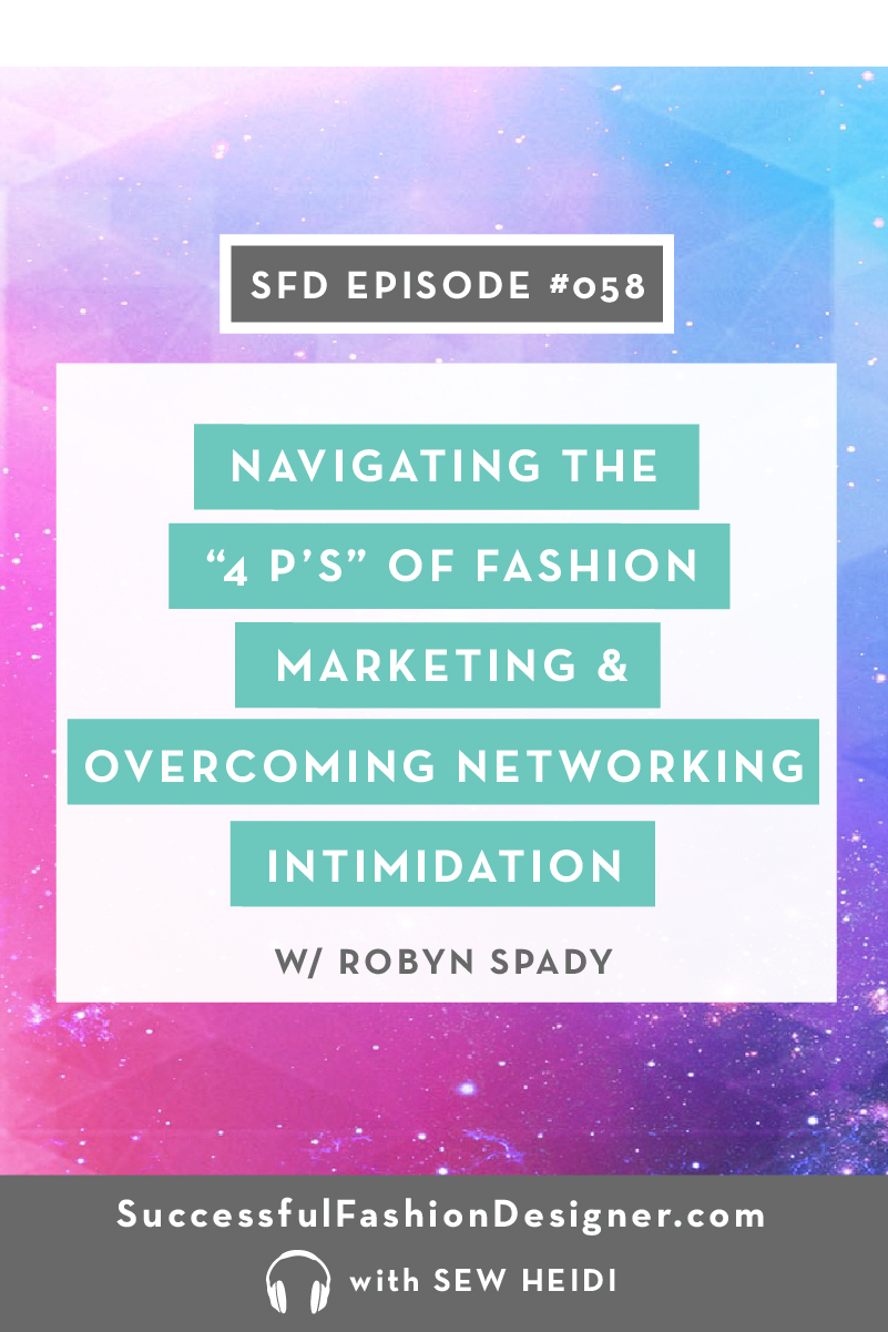SFD058: Navigating the “4 P’s” of Fashion Marketing and Overcoming Networking Intimidation, with Robyn Spady
