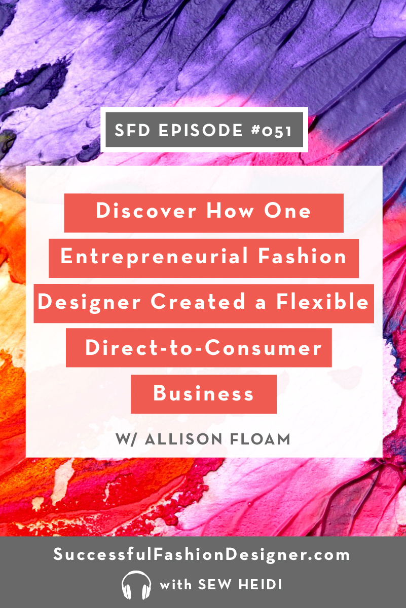 SFD051: Discover How One Fashion Design Entrepreneur Created a Flexible Direct-to-Consumer Business