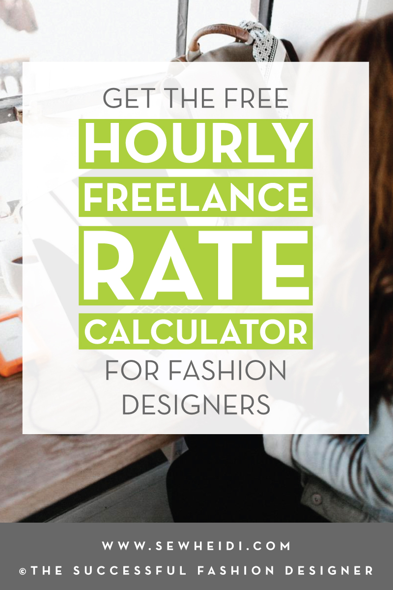 How to Calculate Your Hourly Freelance Rate (get the free calculator) by {Sew Heidi} + The Successful Fashion Designer
