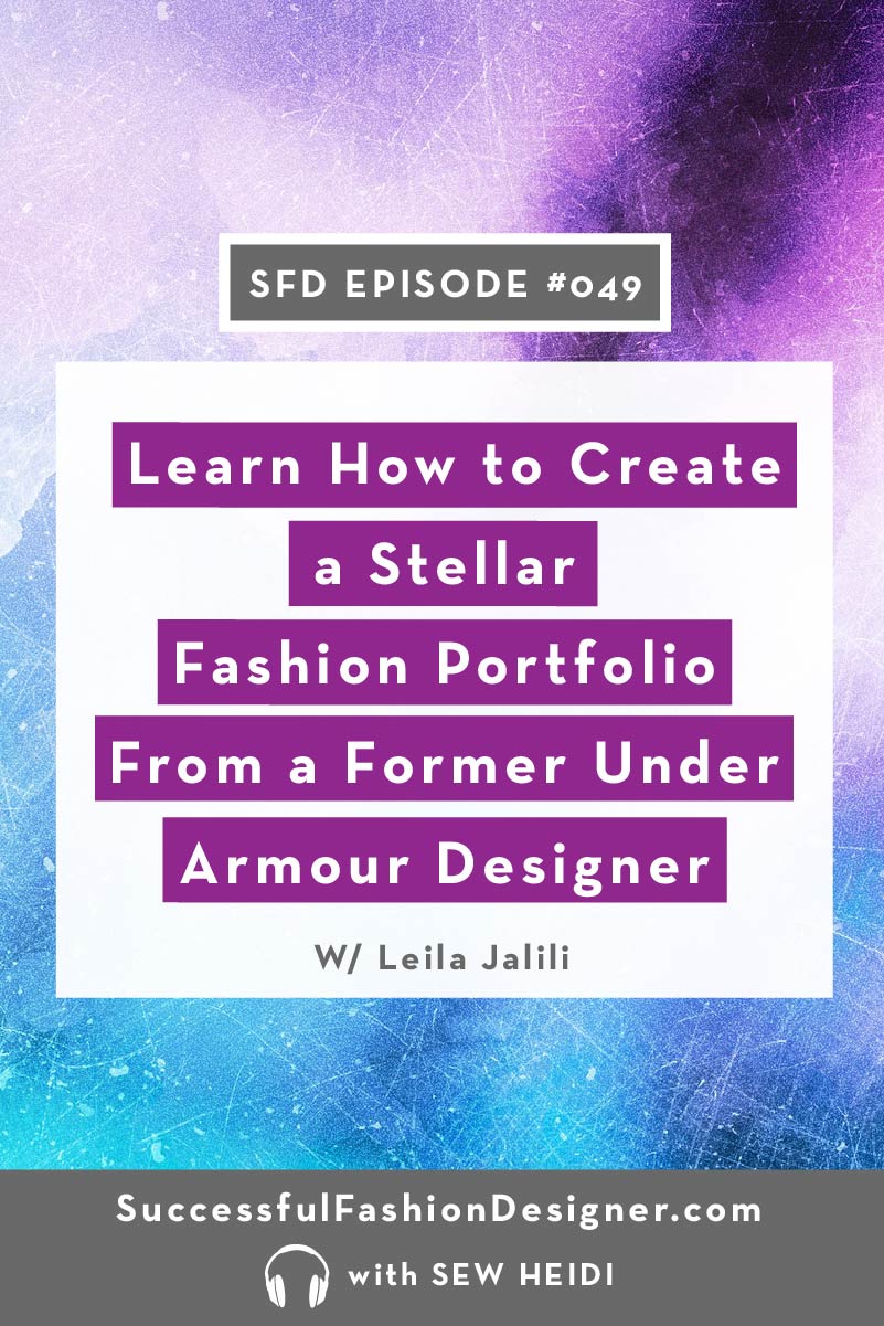 SFD049: Learn How to Create a Stellar Fashion Portfolio From a Former Under Armour Designer, featuring Leila Jalili 