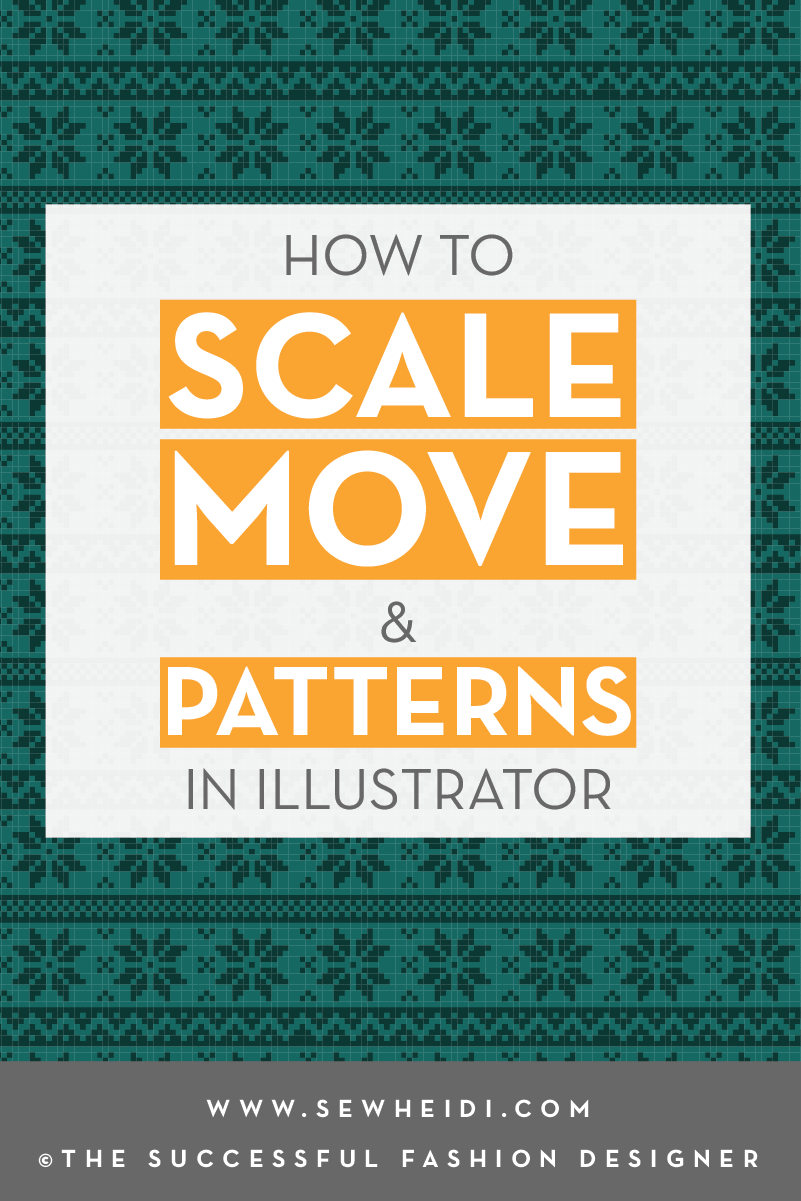 How to Move & Scale Patterns in Illustrator for Fashion Designers Tutorial by {Sew Heidi}
