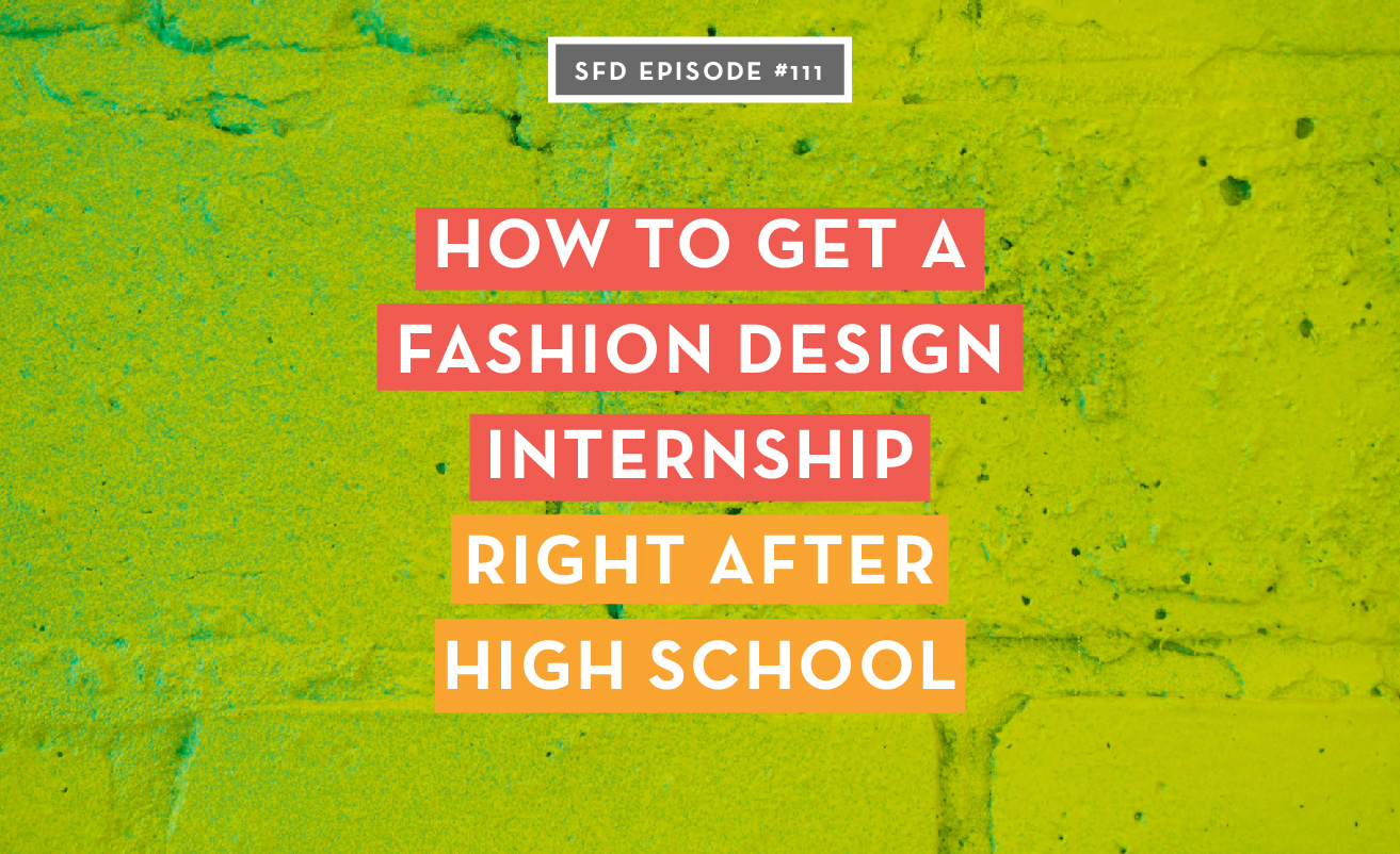 How to get a fashion design internship right out of high school