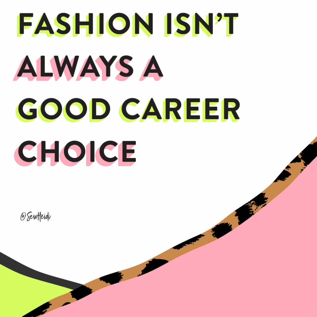 fashion isn't always a good career choice