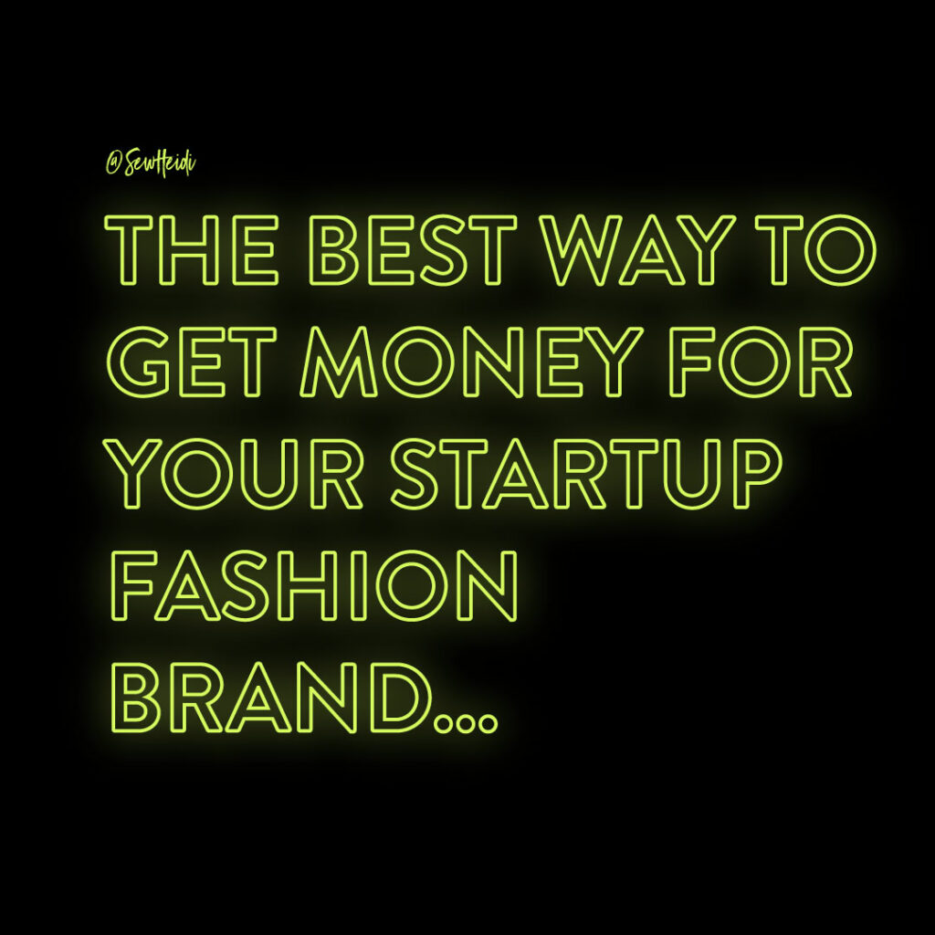 the best way to get money for your startup fashion brand